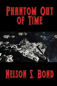 Phantom Out of Time di Nelson S. Bond edito da Positronic Publishing