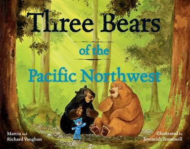 Three Bears of the Pacific Northwest di Richard Lee Vaughan, Marcia Vaughn edito da SASQUATCH BOOKS