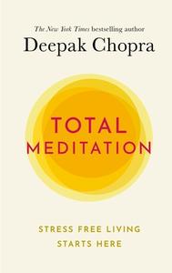 Total Meditation di Dr Deepak Chopra edito da Ebury Publishing