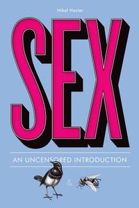 Sex: An Uncensored Introduction di Nikol Hasler edito da ZEST BOOKS