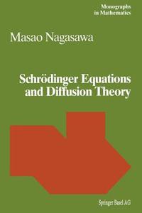 Schrödinger Equations and Diffusion Theory di M. Nagasawa edito da Birkhäuser Basel