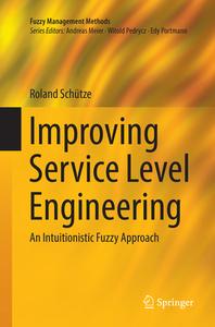 Improving Service Level Engineering di Roland Schütze edito da Springer International Publishing