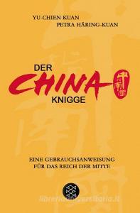 Der China-Knigge di Petra Häring-Kuan, Yu Chien Kuan edito da FISCHER Taschenbuch