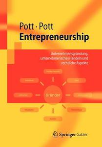 Entrepreneurship di Oliver Pott, Andre Pott edito da Springer-verlag Berlin And Heidelberg Gmbh & Co. Kg