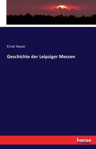 Geschichte der Leipziger Messen di Ernst Hasse edito da hansebooks