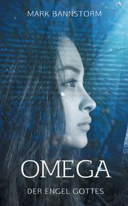 Omega - Der Engel Gottes di Mark Bannstorm edito da Books on Demand