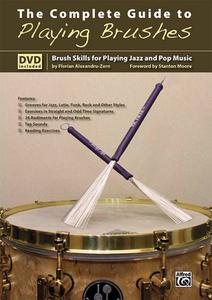 The Complete Guide to Playing Brushes: Brush Skills for Playing Jazz and Pop Music, Book & DVD di Alfred Publishing, Florian Alexandru-Zorn edito da Alfred Publishing Co., Inc.