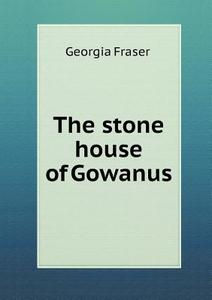 The Stone House Of Gowanus di Georgia Fraser edito da Book On Demand Ltd.