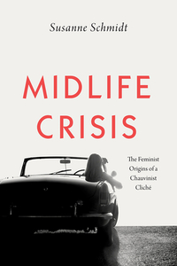 Midlife Crisis di SUSANNE SCHMIDT edito da Chicago University Press Acad