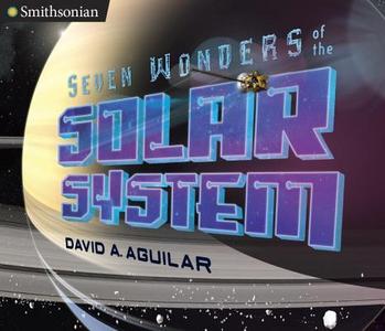 Seven Wonders of the Solar System di David A. Aguilar edito da VIKING HARDCOVER