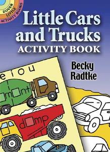 Little Cars and Trucks Activity Book di Becky Radtke edito da DOVER PUBN INC