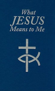 What Jesus Means to Me di H. W. Gockel edito da Concordia Publishing House