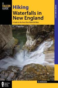 Hiking Waterfalls in New England di Eli Burakian edito da Rowman & Littlefield
