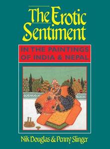 The Erotic Sentiment in the Paintings of India and Nepal: La Gu a Completa Para Una Buena Salud Postparto di Nik Douglas, Penny Slinger edito da Park Street Press