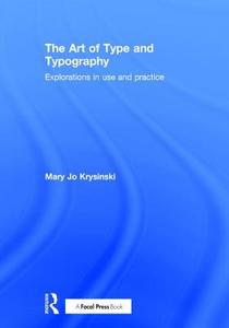 The Art of Type and Typography di Mary Jo (The School of the Art Institute of Chicago Krysinski edito da Taylor & Francis Ltd