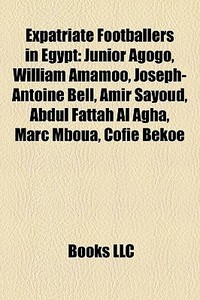 Expatriate Footballers In Egypt: Junior di Books Llc edito da Books LLC, Wiki Series