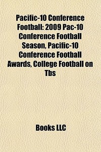Pacific-10 Conference Football: 2009 Pac di Books Llc edito da Books LLC, Wiki Series
