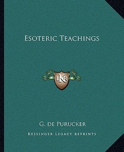 Esoteric Teachings di G. De Purucker edito da Kessinger Publishing
