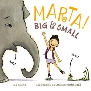Marta! Big & Small di Jen Arena edito da Roaring Brook Press