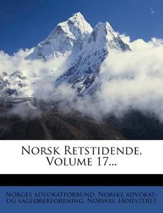 Norsk Retstidende, Volume 17... di Norges Advokatforbund, Norway H. Iesteret edito da Nabu Press