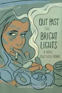 Out Past the Bright Lights di Matthew Cronin edito da Lulu.com
