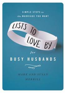 Lists To Love By For Busy Husbands di Mark Merrill, Susan Merrill edito da Time Warner Trade Publishing