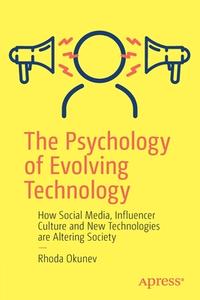 The Psychology Of Evolving Technology di Rhoda Okunev edito da APress