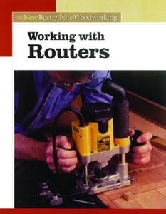 Working with Routers di Editors Of Fine Woodworking edito da TAUNTON PR