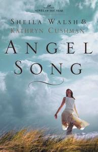 Angel Song di Sheila Walsh, Kathryn Cushman edito da THOMAS NELSON PUB