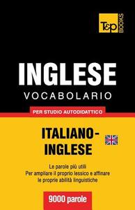 Vocabolario Italiano-Inglese Britannico Per Studio Autodidattico - 9000 Parole di Andrey Taranov edito da T&p Books