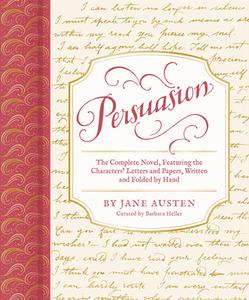 Persuasion: The Complete Novel, Featuring the Characters' Letters and Papers, Written and Folded by Hand di Barbara Heller, Jane Austen edito da CHRONICLE BOOKS