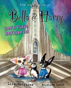 Let's Visit Reykjavik!: Adventures of Bella & Harry di Lisa Manzione edito da BELLA & HARRY LLC