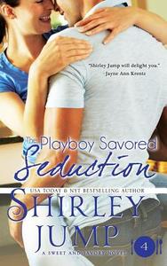 The Playboy Savored Seduction di Shirley Jump edito da Tka Distribution