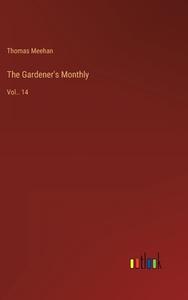 The Gardener's Monthly di Thomas Meehan edito da Outlook Verlag