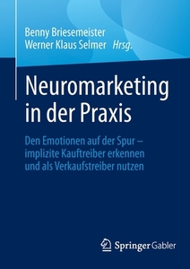 Neuromarketing in der Praxis edito da Springer-Verlag GmbH