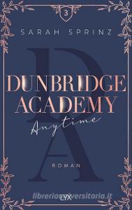 Dunbridge Academy - Anytime di Sarah Sprinz edito da LYX