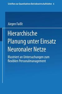 Hierarchische Planung unter Einsatz Neuronaler Netze di Jürgen Faißt edito da Physica-Verlag HD