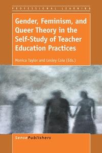 Gender, Feminism, and Queer Theory in the Self-Study of Teacher Education Practices edito da SENSE PUBL