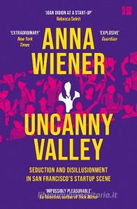 Uncanny Valley di Anna Wiener edito da Harpercollins Publishers