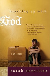 Breaking Up with God: A Love Story di Sarah Sentilles edito da HarperOne