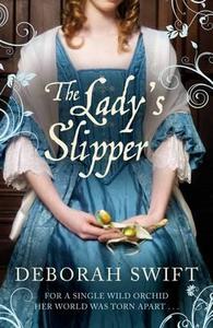 The Lady's Slipper di Deborah Swift edito da Pan Macmillan