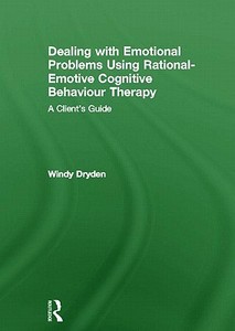 Dealing with Emotional Problems Using Rational-Emotive Cognitive Behaviour Therapy di Windy Dryden edito da Routledge