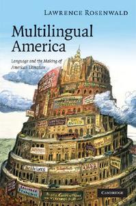 Multilingual America di Lawrence Alan Rosenwald edito da Cambridge University Press