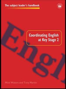 Coordinating English at Key Stage 2 di Tony Martin edito da Routledge