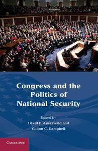 Congress and the Politics of National Security edito da Cambridge University Press