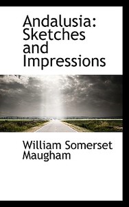 Andalusia di W Somerset Maugham, William Somerset Maugham edito da Bibliolife
