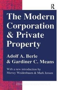 The Modern Corporation and Private Property di Adolf A. Berle edito da Taylor & Francis Ltd