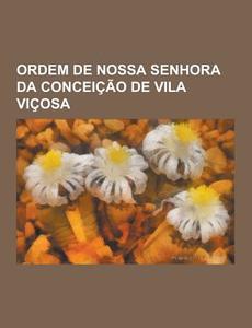 Ordem De Nossa Senhora Da Conceicao De Vila Vicosa di Fonte Wikipedia edito da University-press.org