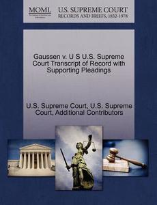 Gaussen V. U S U.s. Supreme Court Transcript Of Record With Supporting Pleadings di Additional Contributors edito da Gale Ecco, U.s. Supreme Court Records