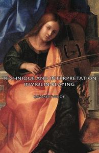 Technique and Interpretation in Violin-Playing di Rowsby Woof edito da Read Country Book